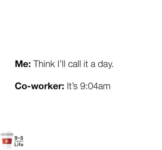 friday meme about leaving work at 9:04 AM