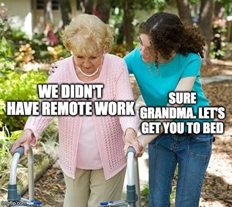 "In my day" meme about remote work