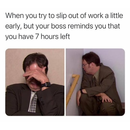 Meme about leaving work 7 hours early