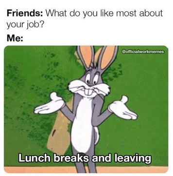 Meme saying the best times at work are lunch and quitting time