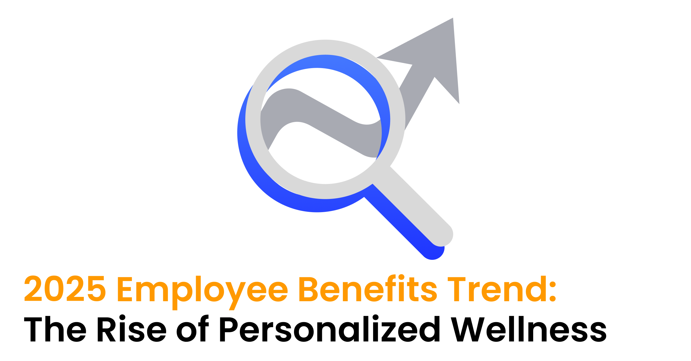 2025 Employee Benefits Trend: The Rise of Personalized Wellness