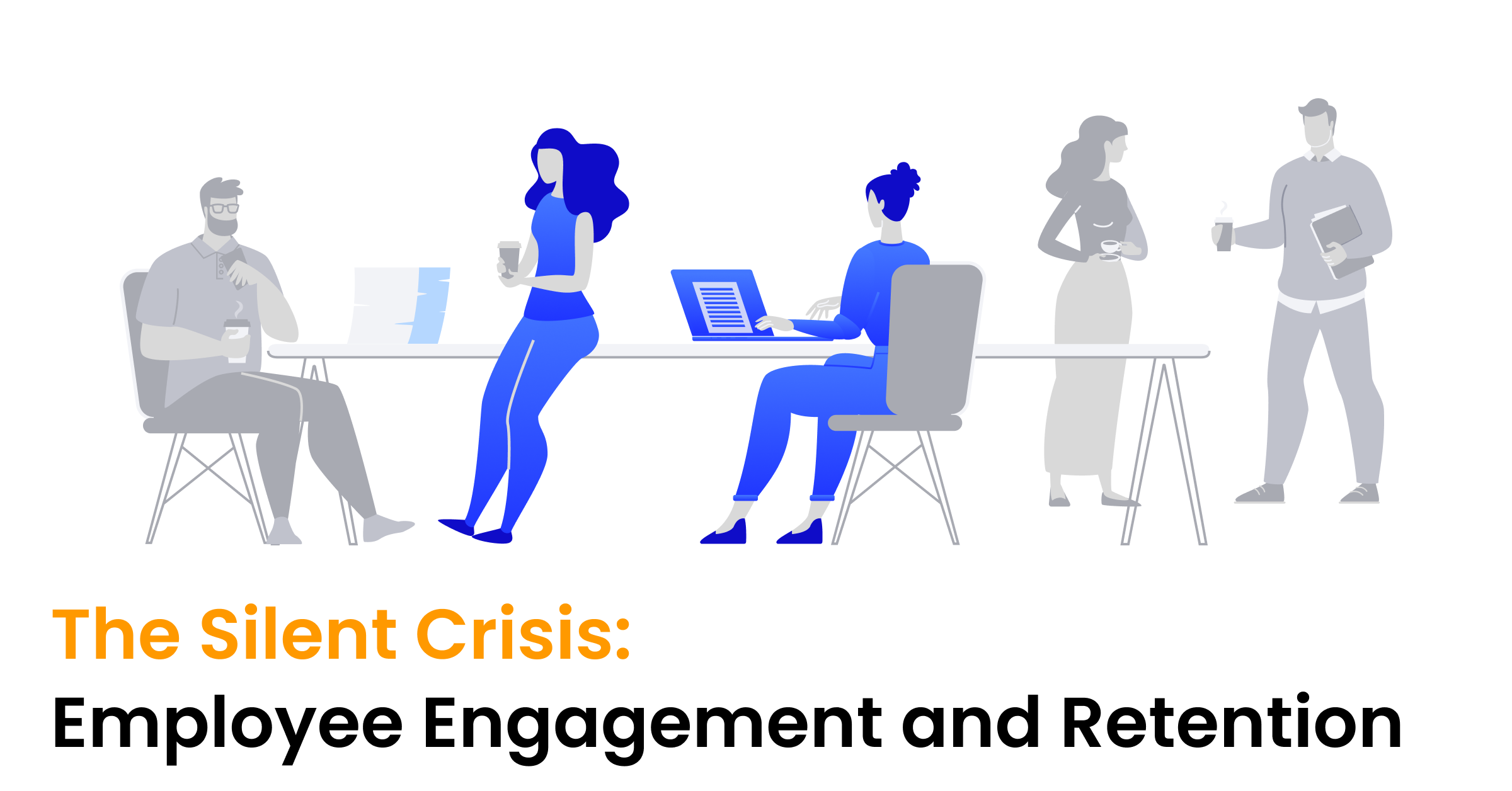 The Silent Crisis: Employee Engagement and Retention